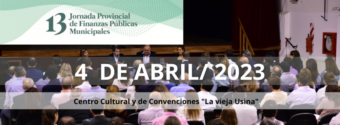 13 Jornada Provincial de Finanzas Públicas Municipales - 4 de Abril de 2023