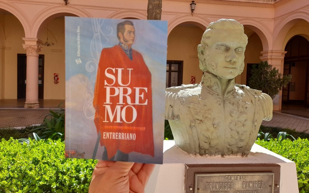 La Editorial de Entre Ríos presenta “Supremo Entrerriano”