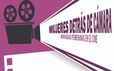 Mujeres detrás de cámara: ciclo de cine y reflexiones 