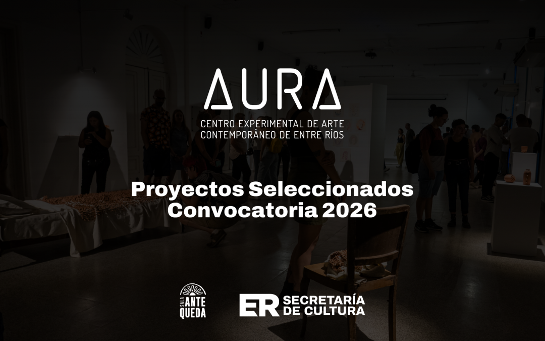 Difundieron los proyectos seleccionados en la convocatoria del Centro Experimental de Arte Contemporáneo de Entre Ríos AURA