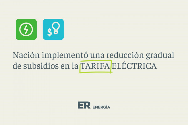 Nación implementó una reducción gradual de subsidios en la tarifa eléctrica para hogares de bajos y medianos ingresos
