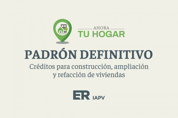 El IAPV publicó los padrones definitivos para el sorteo de créditos del Programa Ahora Tu Hogar